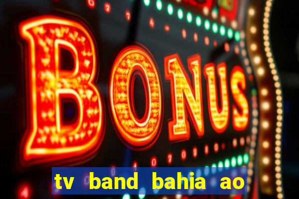 tv band bahia ao vivo online